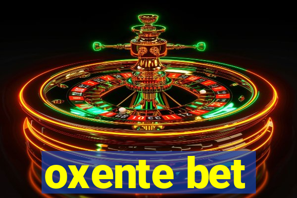 oxente bet